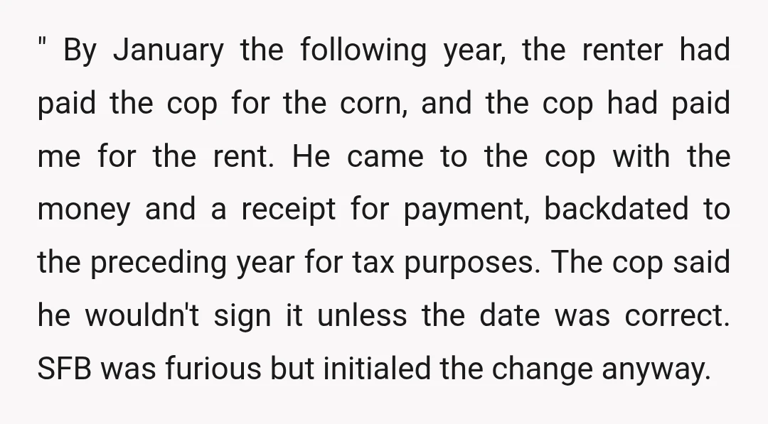 " By January the following year, the renter had paid the cop for the corn, and the cop had paid me for the rent. He came to the cop with...