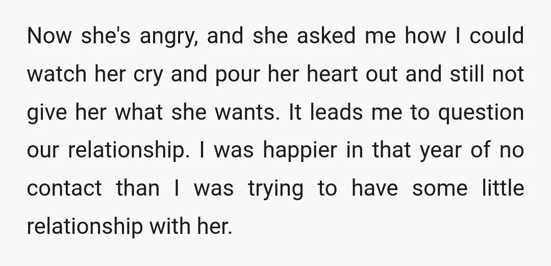 Now she's angry, and she asked me how I could watch her cry and pour her heart out and still not give her what she wants. It leads me to...