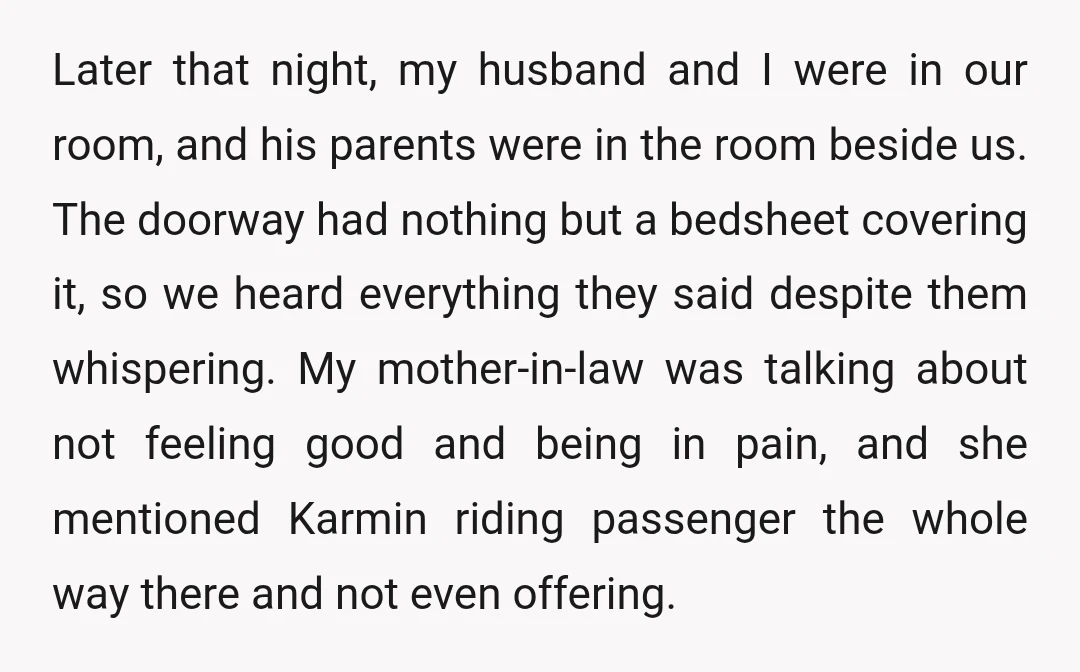 Later that night, my husband and I were in our room, and his parents were in the room beside us. The doorway had nothing but a bedsheet covering it, so...