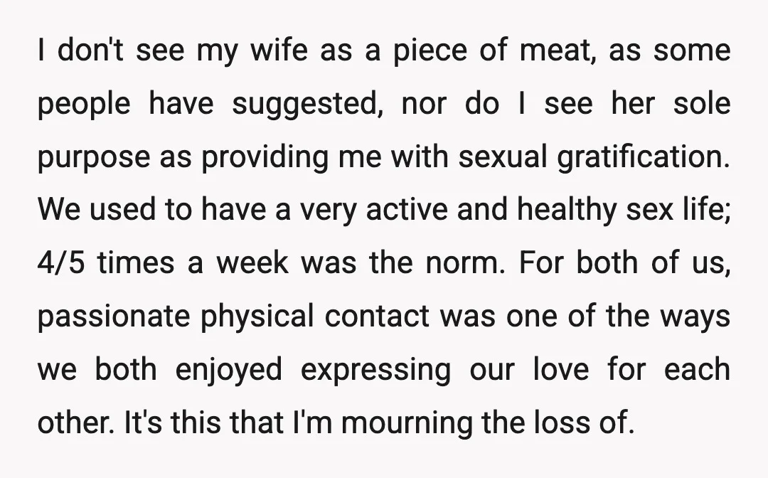 I don't see my wife as a piece of meat, as some people have suggested, nor do I see her sole purpose as providing me with sexual gratification. We used...