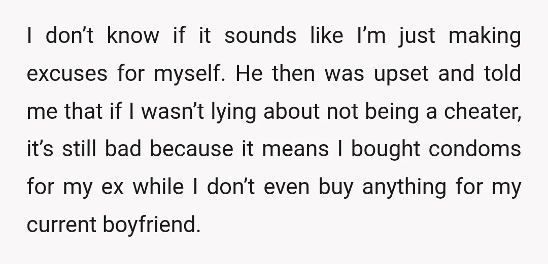 I don’t know if it sounds like I’m just making excuses for myself. He then was upset and told me that if I wasn’t lying about not being a cheater,...