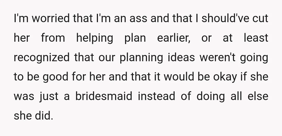 I'm worried that I'm an ass and that I should've cut her from helping plan earlier, or at least recognized that our planning ideas weren't going to be good for...