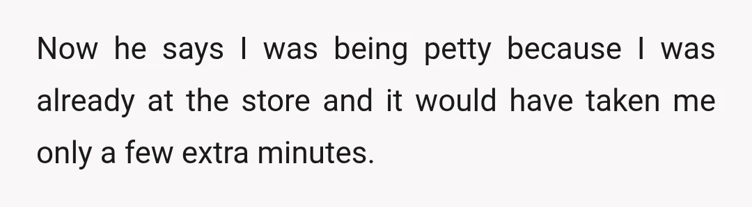 He ended up stopping at a convenience store after work and spent quite a bit more than he would have at the supermarket.