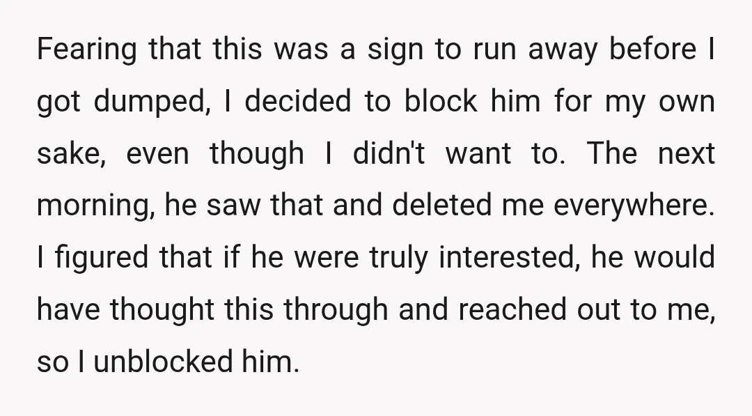 Fearing that this was a sign to run away before I got dumped, I decided to block him for my own sake, even though I didn't want to. The next...