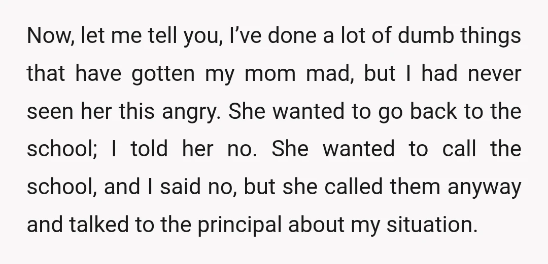 Now, let me tell you, I’ve done a lot of dumb things that have gotten my mom mad, but I had never seen her this angry. She wanted to go...