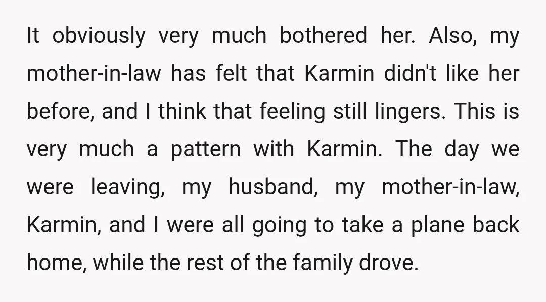 It obviously very much bothered her. Also, my mother-in-law has felt that Karmin didn't like her before, and I think that feeling still lingers. This is very much a pattern...