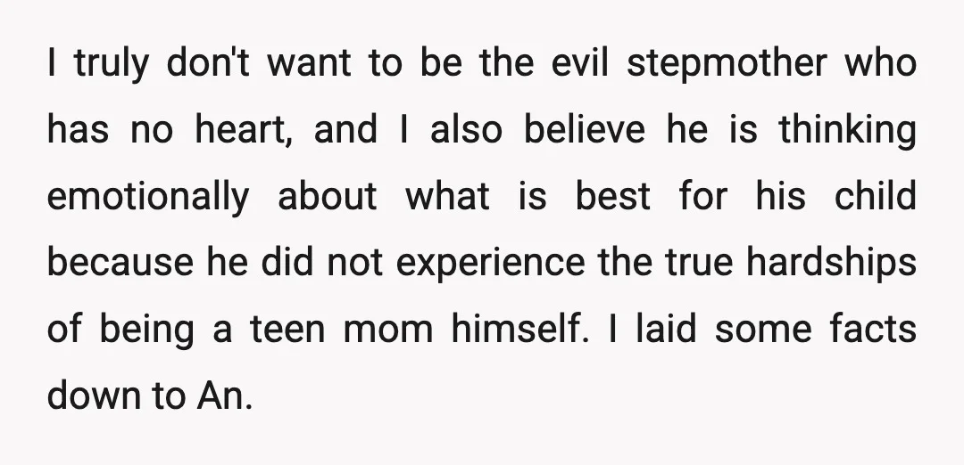 I truly don't want to be the evil stepmother who has no heart, and I also believe he is thinking emotionally about what is best for his child because he...