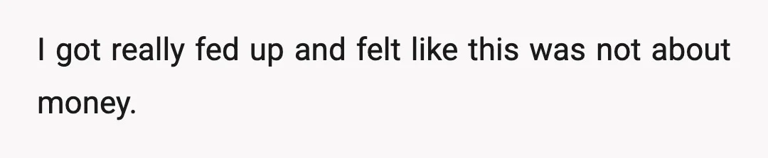 I asked, "Why are you insisting on arguing with me?" after trying to calm the situation and reason with her for so long.