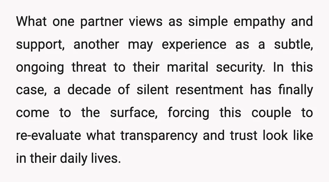 Ultimately, a successful partnership requires both spouses to feel secure, valued, and prioritized above all outside connections. When those boundaries blur, even with the best of intentions, it often takes...