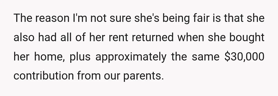 The reason I'm not sure she's being fair is that she also had all of her rent returned when she bought her home, plus approximately the same $30,000 contribution from...