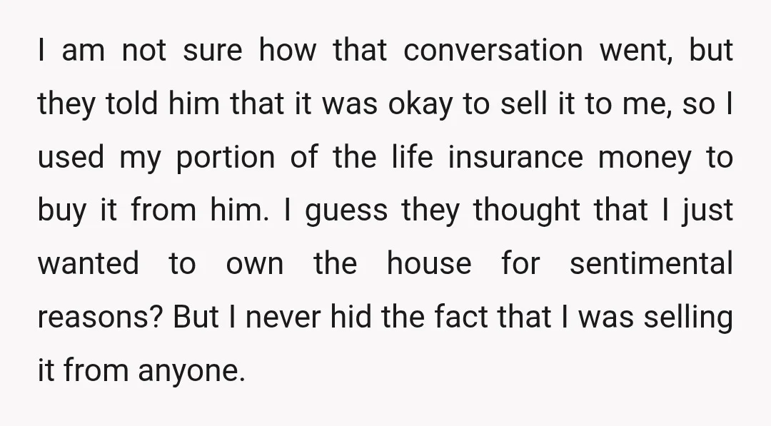 I am not sure how that conversation went, but they told him that it was okay to sell it to me, so I used my portion of the life insurance...