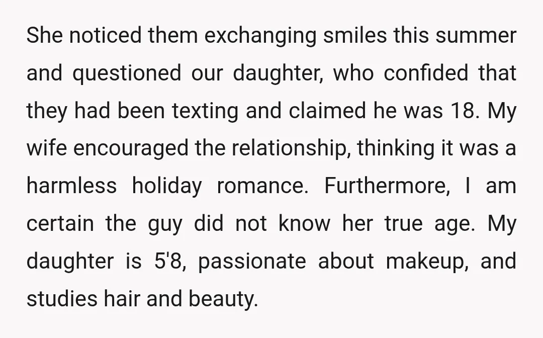 She noticed them exchanging smiles this summer and questioned our daughter, who confided that they had been texting and claimed he was 18. My wife encouraged the relationship, thinking it...