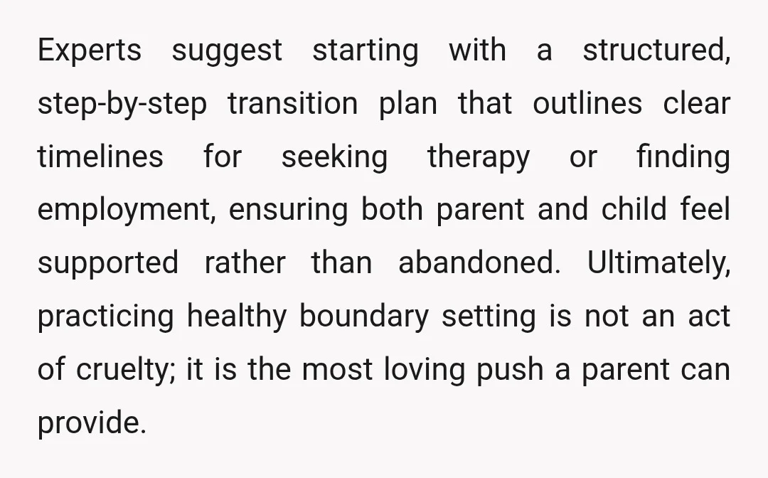 Experts suggest starting with a structured, step-by-step transition plan that outlines clear timelines for seeking therapy or finding employment, ensuring both parent and child feel supported rather than abandoned. Ultimately,...