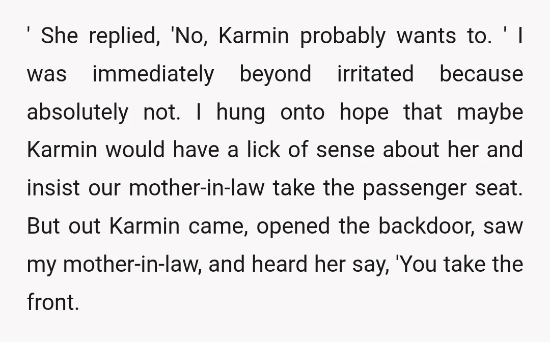' She replied, 'No, Karmin probably wants to. ' I was immediately beyond irritated because absolutely not. I hung onto hope that maybe Karmin would have a lick of sense...