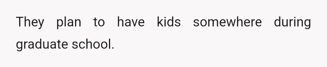 Her fiancé is all for being the stay-at-home dad while she does medical school and residency.