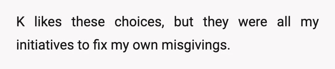 In practice, it is the exact opposite; I always disliked my last name, always disliked my hometown, and always sought a clear understanding of my relationships.