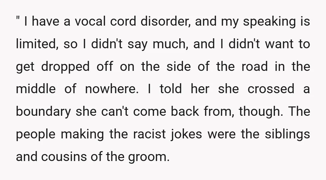 " I have a vocal cord disorder, and my speaking is limited, so I didn't say much, and I didn't want to get dropped off on the side of the...