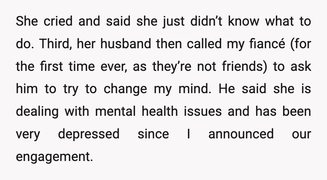 She cried and said she just didn’t know what to do. Third, her husband then called my fiancé (for the first time ever, as they’re not friends) to ask him...