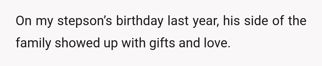 On my stepson’s birthday last year, his side of the family showed up with gifts and love.
