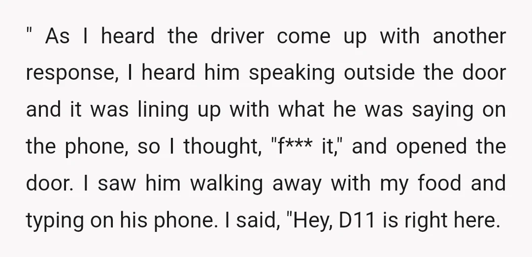 " As I heard the driver come up with another response, I heard him speaking outside the door and it was lining up with what he was saying on the...