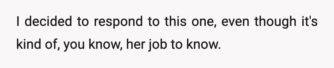 I decided to respond to this one, even though it's kind of, you know, her job to know.