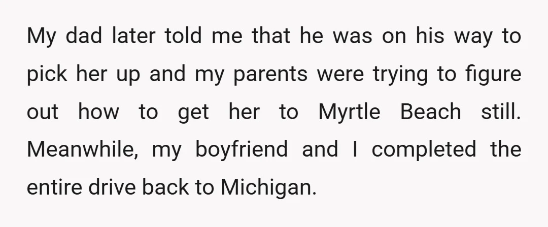 My dad later told me that he was on his way to pick her up and my parents were trying to figure out how to get her to Myrtle Beach...