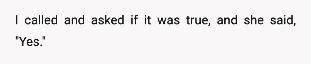 Then I found out my mom was letting a man she had just started dating live at the house instead of letting me stay there for the three months until...