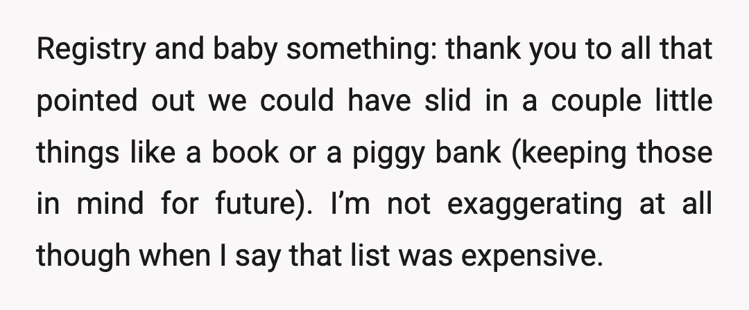 Registry and baby something: thank you to all that pointed out we could have slid in a couple little things like a book or a piggy bank (keeping those in...