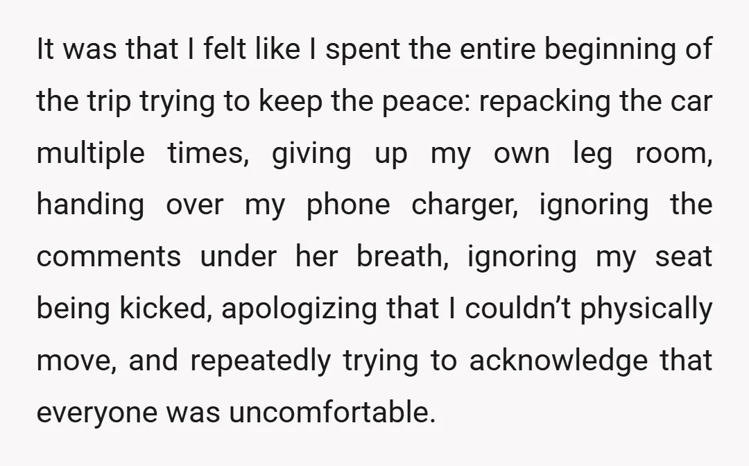 It was that I felt like I spent the entire beginning of the trip trying to keep the peace: repacking the car multiple times, giving up my own leg room,...