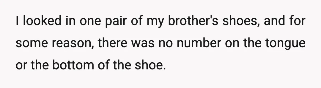 Still, I don't see anything wrong with me telling my dad what my brother's shoe size is, as my dad wants to have a relationship with my brother.
