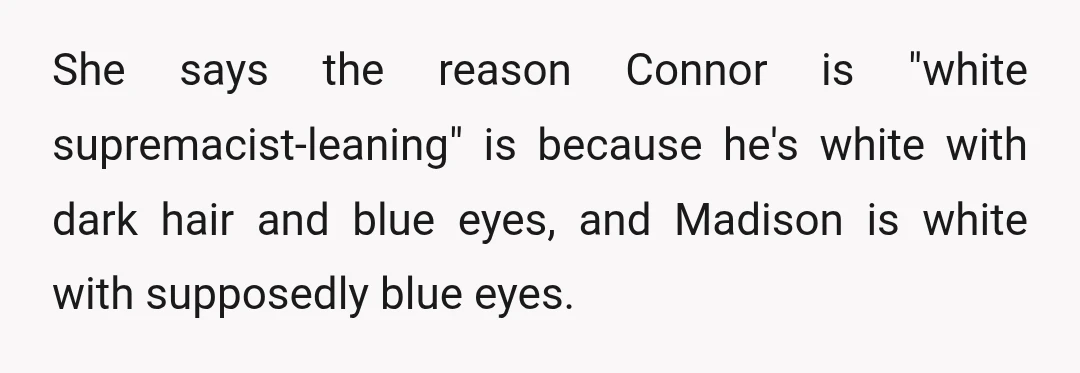 And she explains why she thinks this, and I swear to God I'm not making this up.