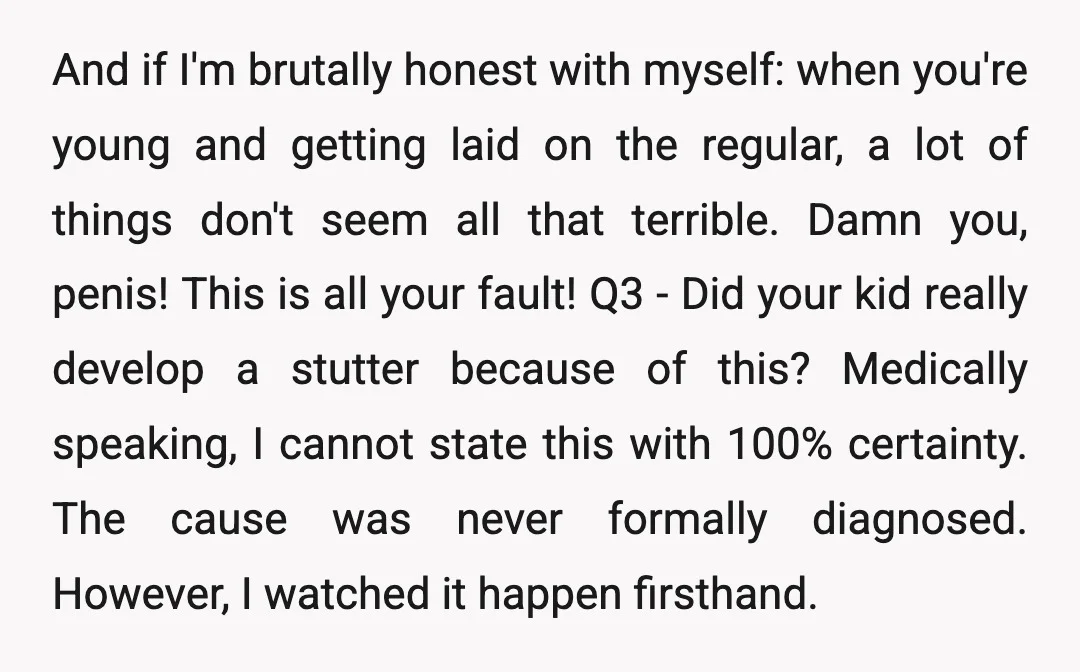 And if I'm brutally honest with myself: when you're young and getting laid on the regular, a lot of things don't seem all that terrible. Damn you, penis! This is...