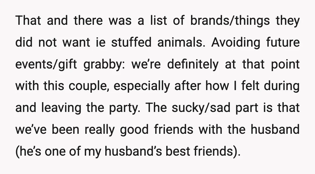 That and there was a list of brands/things they did not want ie stuffed animals. Avoiding future events/gift grabby: we’re definitely at that point with this couple, especially after how...