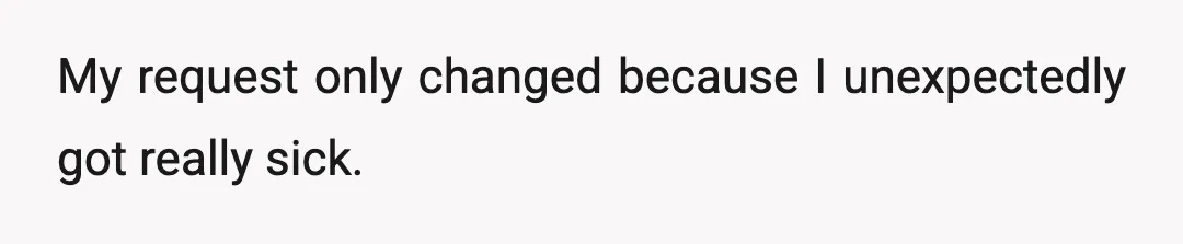 My request only changed because I unexpectedly got really sick.