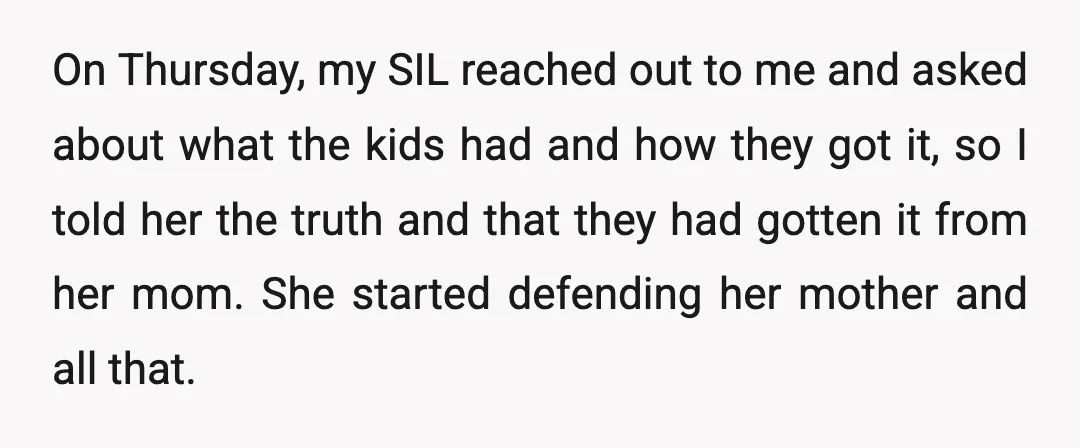 On Thursday, my SIL reached out to me and asked about what the kids had and how they got it, so I told her the truth and that they had...