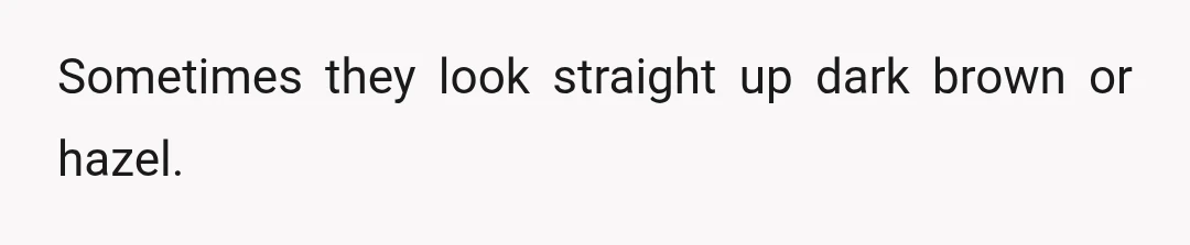 I say "supposedly" because I've seen Madison's Instagram, and her eyes in pictures look like anything from gray to light blueish-green, depending on the lighting.