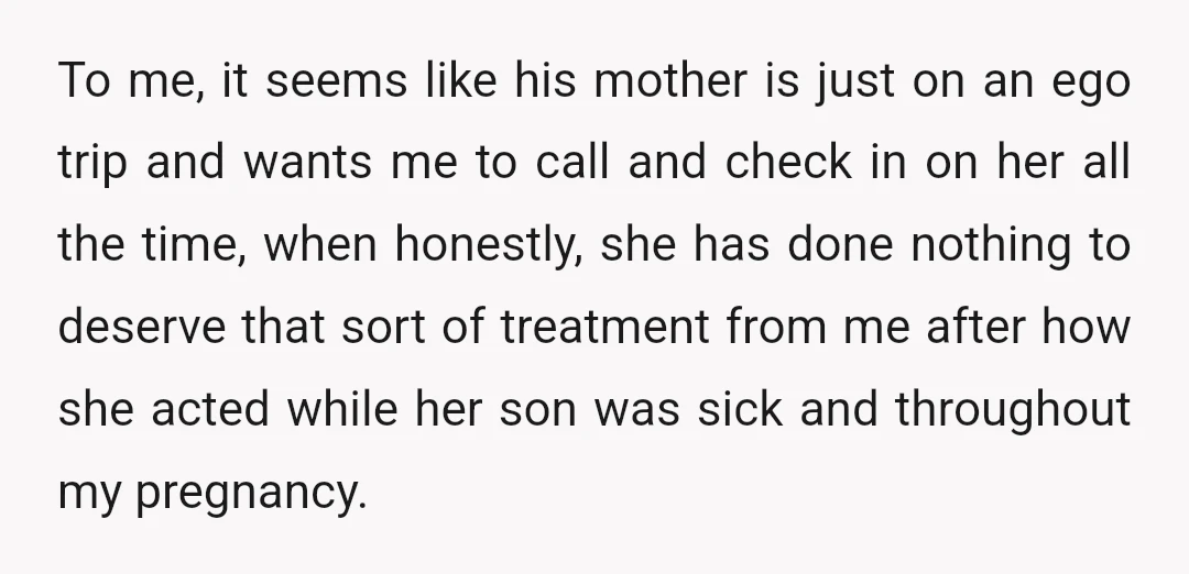 To me, it seems like his mother is just on an ego trip and wants me to call and check in on her all the time, when honestly, she has...