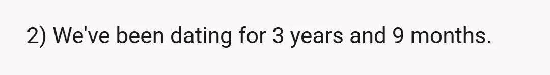 2) We've been dating for 3 years and 9 months.
