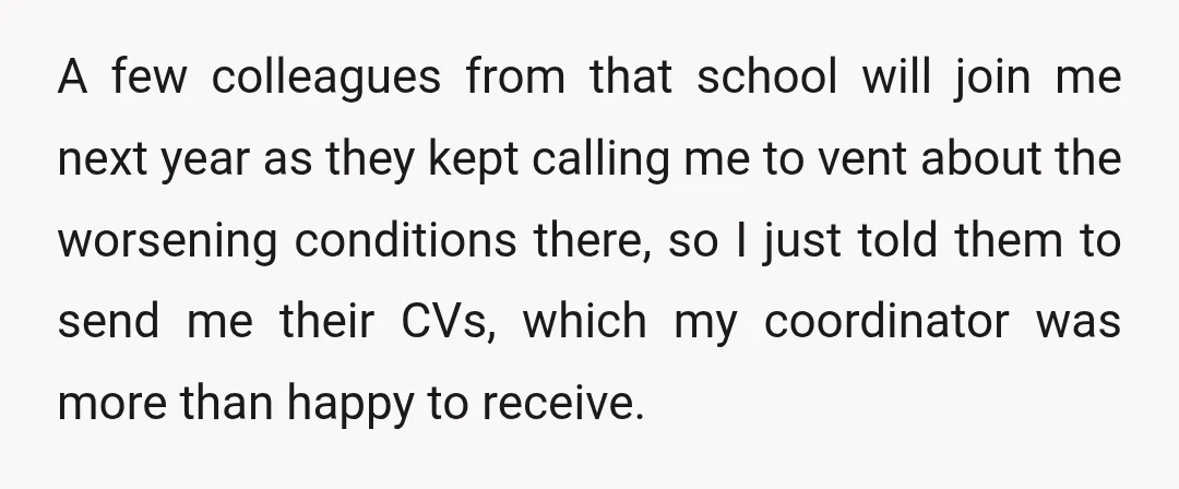 A few colleagues from that school will join me next year as they kept calling me to vent about the worsening conditions there, so I just told them to send...