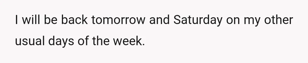 I will be back tomorrow and Saturday on my other usual days of the week.