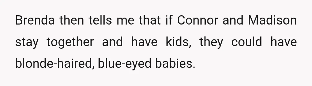 But Brenda insists Madison has blue eyes, and that's the important part, apparently.