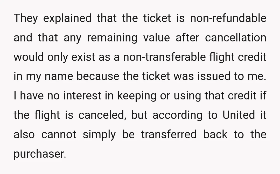They explained that the ticket is non-refundable and that any remaining value after cancellation would only exist as a non-transferable flight credit in my name because the ticket was issued...