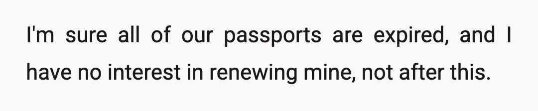 I will ask my dad about their passports.