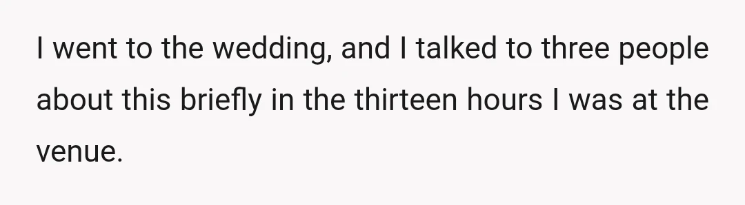It would be rude to not go to her wedding at all; people would talk.