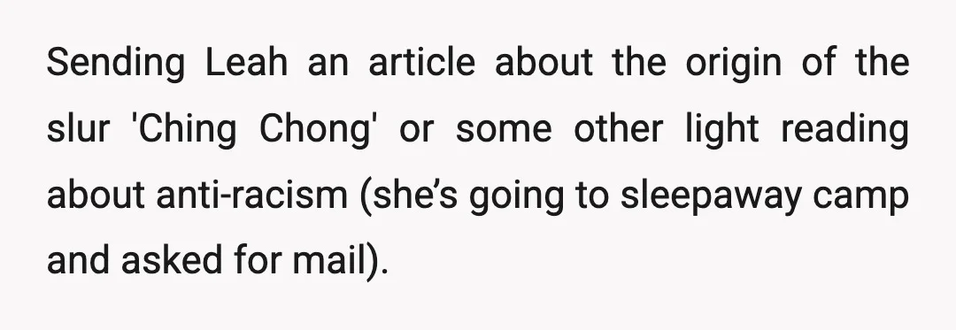 Sending Leah an article about the origin of the slur 'Ching Chong' or some other light reading about anti-racism (she’s going to sleepaway camp and asked for mail).