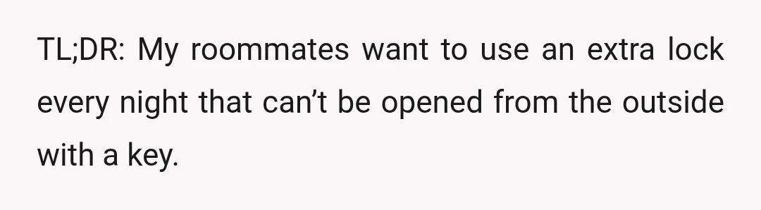 TL;DR: My roommates want to use an extra lock every night that can’t be opened from the outside with a key.