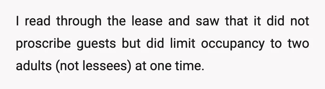 I wrote her a very strongly worded email in which I detailed that I had not broken our lease, she had suffered no damages, my friend was not trespassing nor...