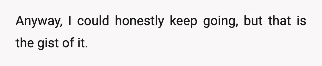 Anyway, I could honestly keep going, but that is the gist of it.