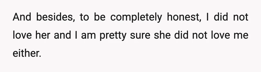 I was broken, truly, and she saw it.