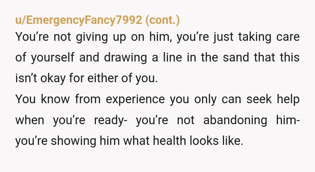u/Feisty_Estimate3266
NTA, you tried to talk it out with him, which he clearly didn’t take too well.
This could genuinely be very harmful for you.